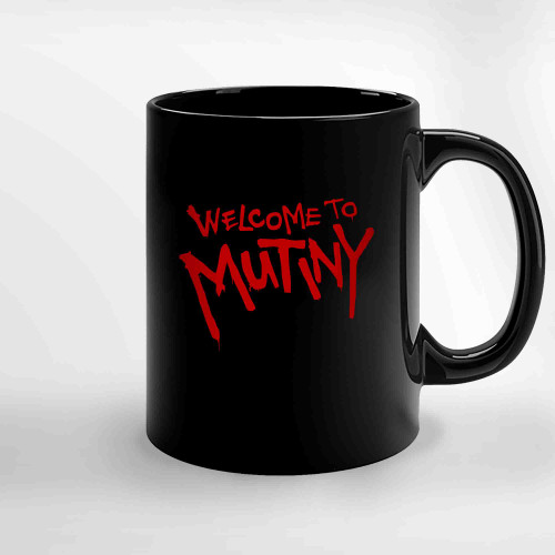 Welcome To Mutiny Ceramic Mugs