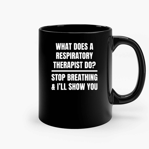 What Does A Respiratory Therapist Do Stop Breathing And I Ll Show You Ceramic Mugs