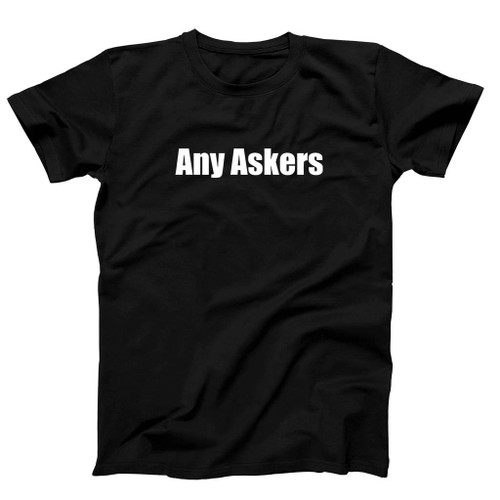 Any Askers Laugh Man's T-Shirt Tee