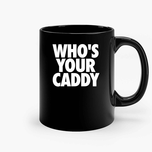 Whos Your Caddy Daddy Golfer Ceramic Mugs