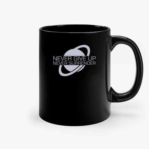 Never Give Up Never Surrender 1  Ceramic Mugs