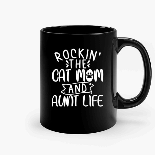 Rockin The Cat Mom And Aunt Life 1  Ceramic Mugs