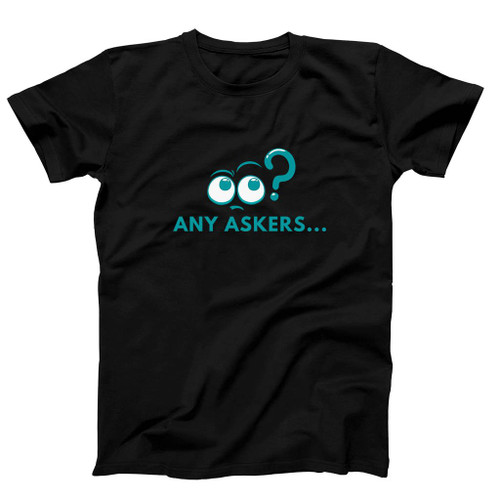 Any Askers Kick Man's T-Shirt Tee