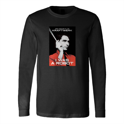 Kraftwerk I Was A Robot  Long Sleeve T-Shirt Tee