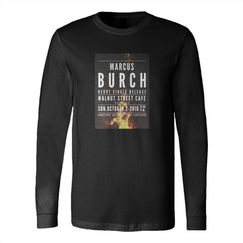 Marcus Burch Debut Single Release Concert  Long Sleeve T-Shirt Tee