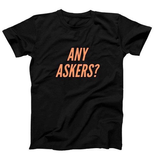 Any Askers Guess Man's T-Shirt Tee