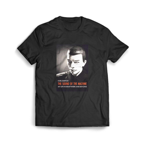 The Sound Of The Machine My Life In Kraftwerk And Beyond  Mens T-Shirt Tee