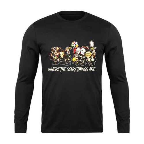 Where The Scary Things Are Horror Movies Characters Halloween Long Sleeve T-Shirt