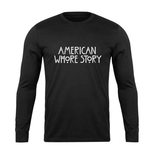 American Horror Story Aws American Whore Story Long Sleeve T-Shirt
