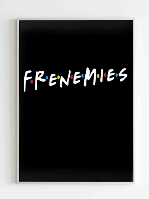 Frenemies Friend Poster