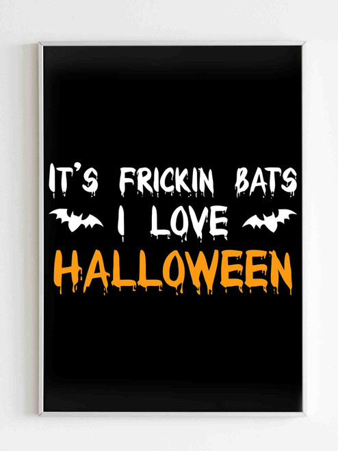 It Is Frickin Bats Matte Poster