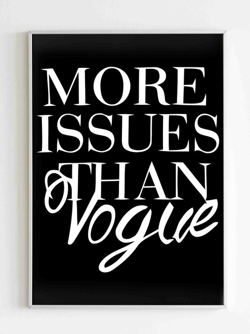More Issue Than Vogue Funny Fun Quotes Matte Poster