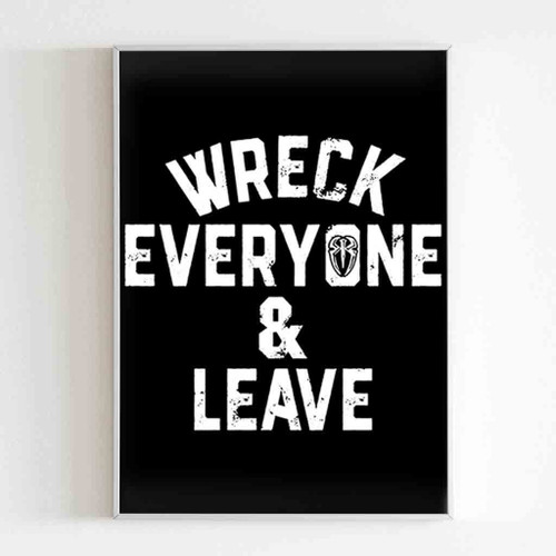 Roman Reigns Wreck Everyone And Leave Matte Poster