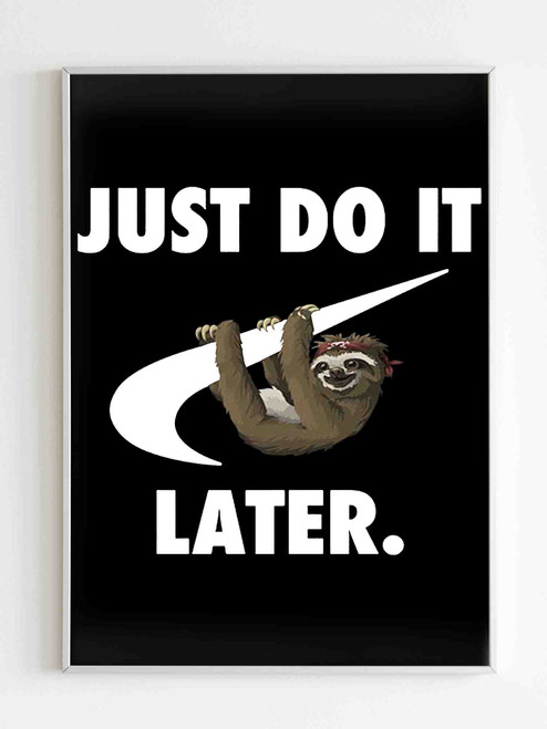 Just Do It Later Funny Parody Animal Sloth Humour Poster