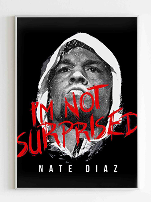 Ufc Nate Diaz I Am Not Surprised Poster