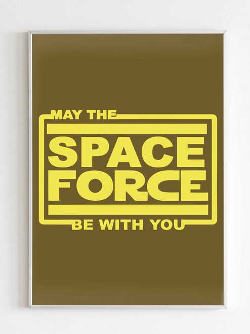 May The Space Force Be With You Poster