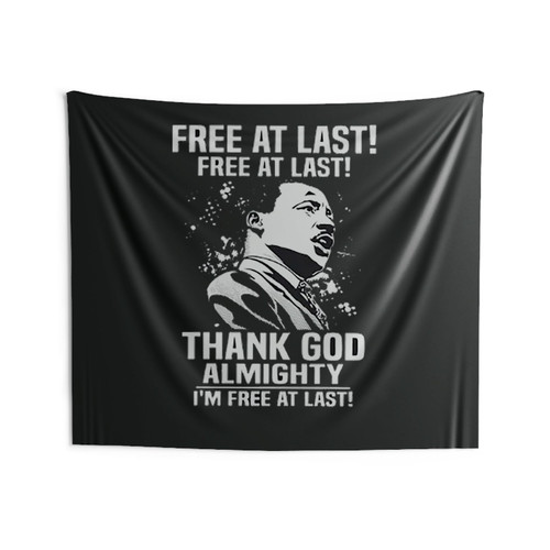 Free At Last Free At Last Thank God Almighty Martin Luther King Jr Speech Wall Tapestries