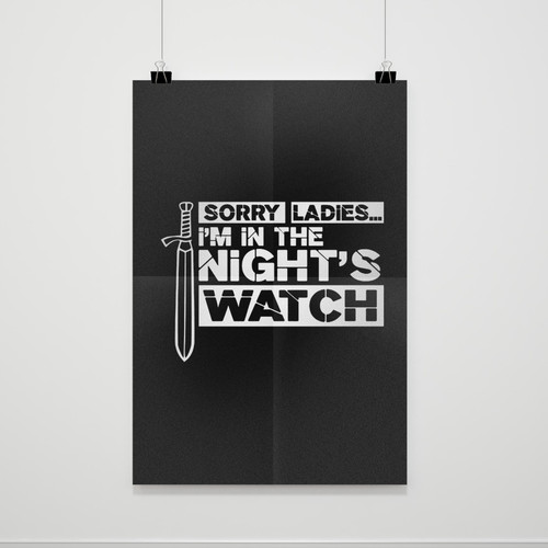 Game Of Thrones Jon Snow Sorry Ladies I Am In The Night Watch Poster