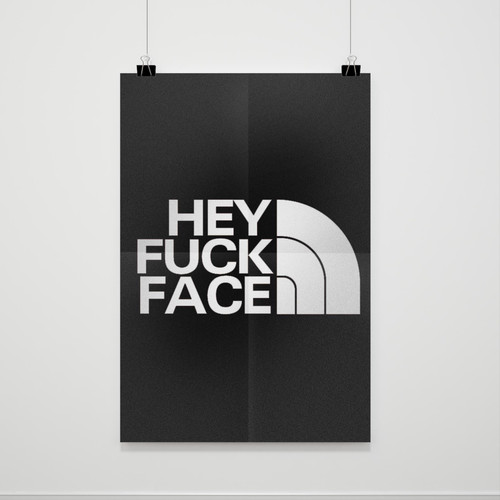 Hey Fuck Face Poster