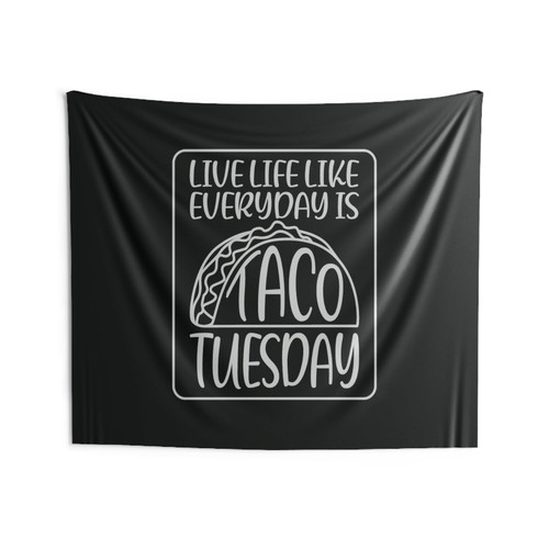 Live Like Everyday Is Taco Tuesday Wall Tapestries Live Like Everyday Is Taco Tuesday Wall Tapestries