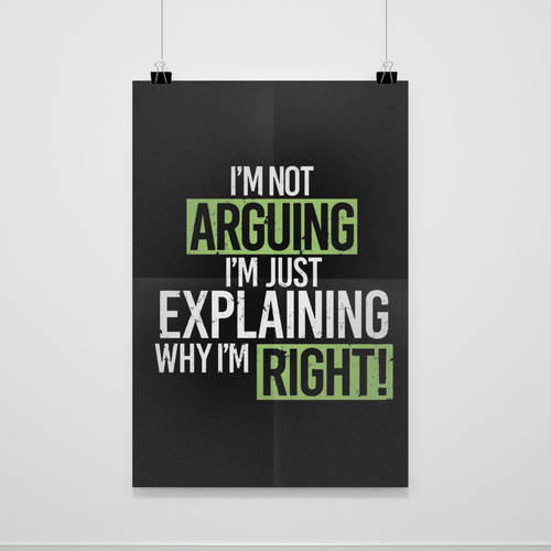 Humor Im Not Arguing Just Explaining Why Right Poster