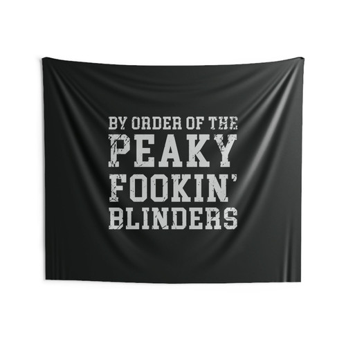 By Order Of The Peaky Fookin Blinders Wall Tapestries