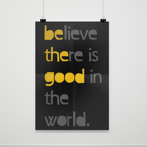 Believe There Is Good In The World Quotes Poster