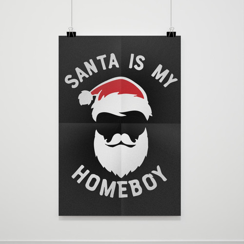 Santa Is My Homeboy Poster Santa Is My Homeboy Poster