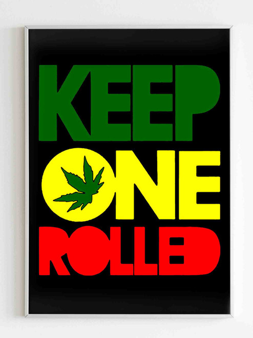 Keep One Rolled Weed Smokers Poster