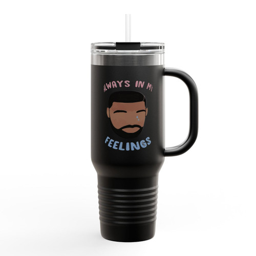 Always In My Feelings Insulated Travel Mug Always In My Feelings Insulated Travel Mug