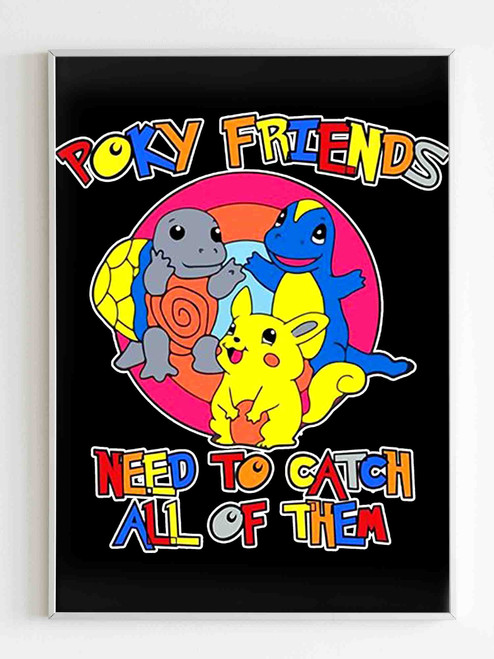 Poky Friends Need To Catch All Of Them Poster