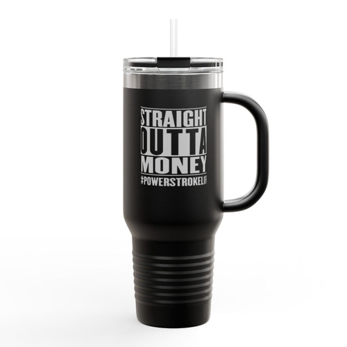 Straight Outta Money Insulated Travel Mug Straight Outta Money Insulated Travel Mug