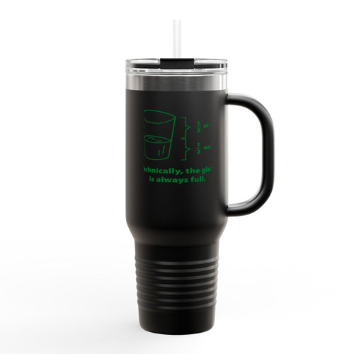Technically The Glass Is Always Full Gren Insulated Travel Mug Technically The Glass Is Always Full Gren Insulated Travel Mug