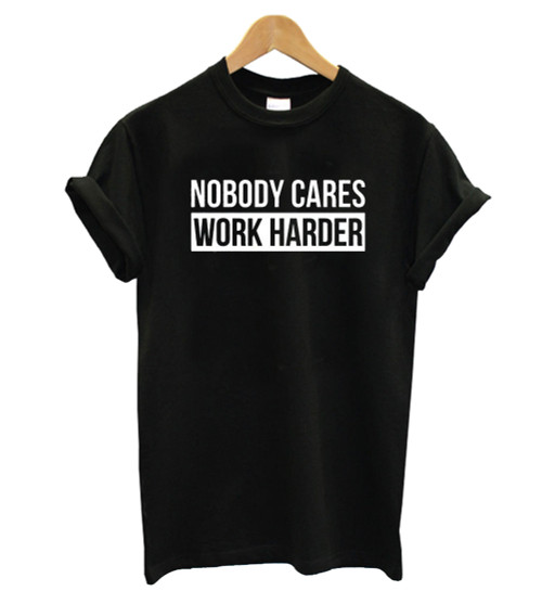 Nobody Cares Work Harder Workout Man's T-Shirt Tee