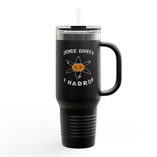Science Gives Me A Hadron Insulated Travel Mug Science Gives Me A Hadron Insulated Travel Mug