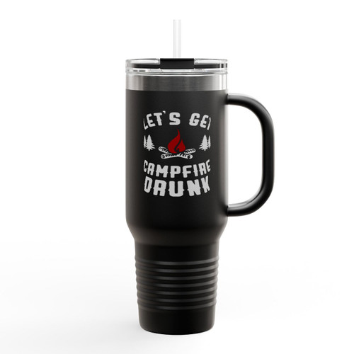 Lets Get Campfire Drunk Insulated Travel Mug