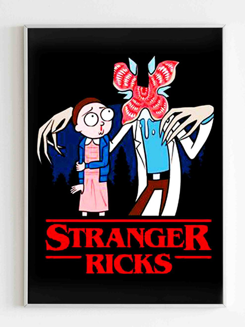 Stranger Ricks And Morty Poster Stranger Ricks And Morty Poster