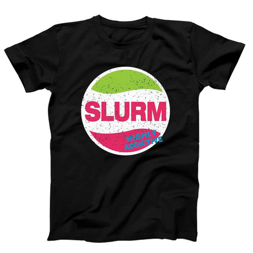 Slurm Highly Addictive Art Man's T-Shirt Tee Slurm Highly Addictive Art Man's T-Shirt Tee