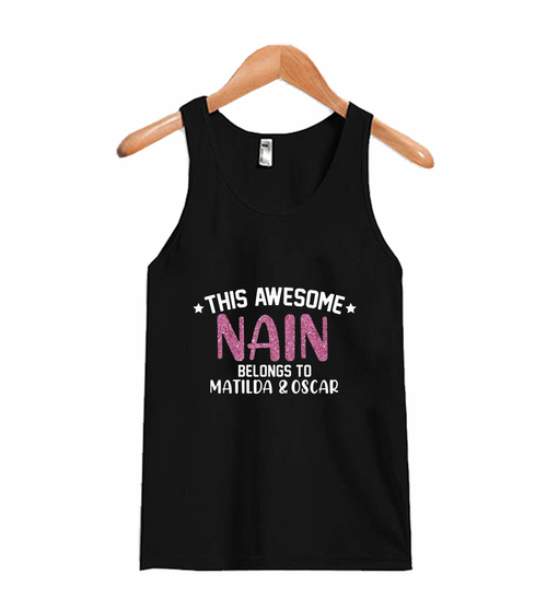 Ladies This Awesome Nain Belongs To Man's Tank Top