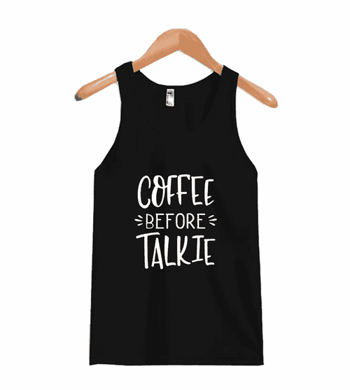 Coffee Before Talkie Man's Tank Top