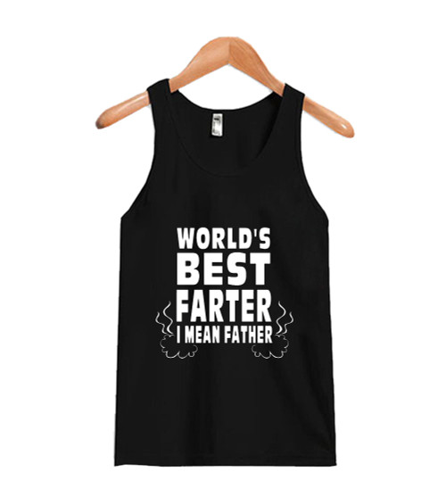 Worlds Best Farter I Mean Father Man's Tank Top