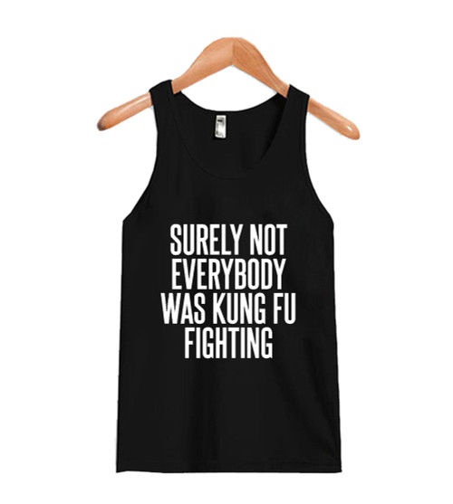 Surely Not Everybody Was Kung Fu Fighting Man's Tank Top