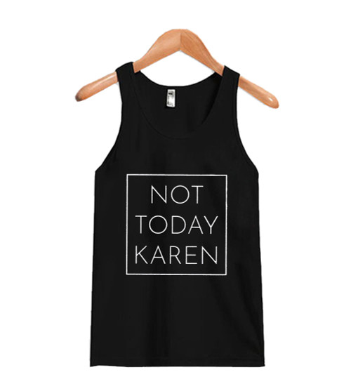 Not Today Karen Man's Tank Top