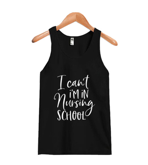 I Cant Im In Nursing School Man's Tank Top