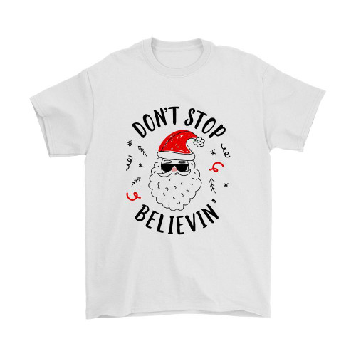 Santa Dont Stop Belivin Man's T-Shirt Tee