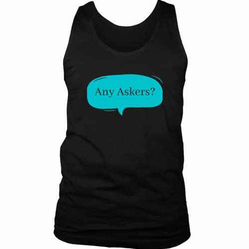 Any Askers Make Man's Tank Top