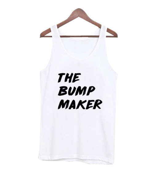 The Bump Maker Man's Tank Top