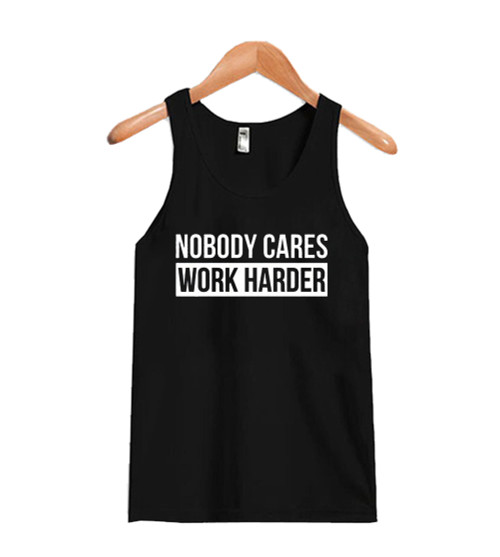 Nobody Cares Work Harder Workout Man's Tank Top