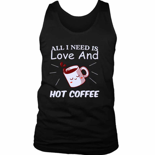 All I Need Is Love And Hot Coffee Man's Tank Top