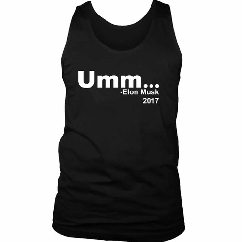 Umm Elon Musk Space X Funny Quote Man's Tank Top